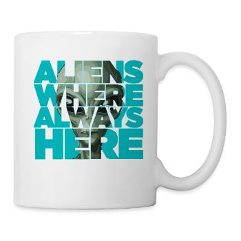 Aliens Were Always Here Extraterrestrial Visitors - Mug - white - Right