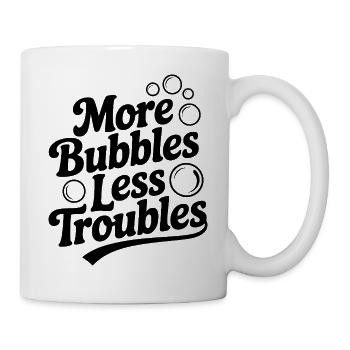 More Bubbles Less Troubles - Mug - white - Right