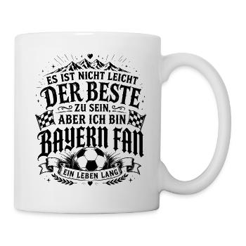 Bayern Fan Es ist nicht leicht der Beste zu sein - Tasse - Weiß - Rechts