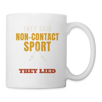 Fencing They Said Non-Contact Sport They Lied Funn - Tasse - Weiß - Rechts