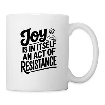 La joie est en soi un acte de résistance - Mug blanc - blanc - Droite