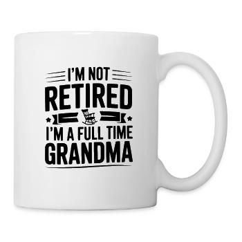 Ich bin nicht im Ruhestand, ich bin Vollzeit-Oma - Tasse - Weiß - Rechts