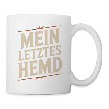 Mein Letztes Hemd Steuern Steuerzahler Inflation - Tasse - Weiß - Rechts
