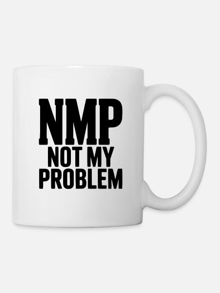 NMP ist nicht mein Problem - Tasse - Weiß