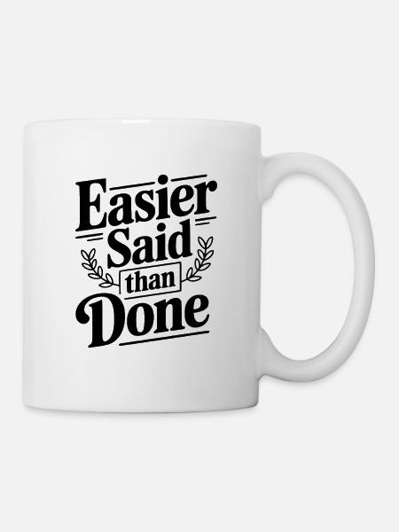 Leichter gesagt als getan - Tasse - Weiß