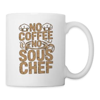 Sous Chef No Coffee No Kitchen Chef Coffee Lover - Tasse - Weiß - Rechts