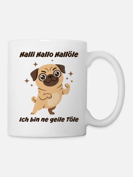 Hallo Hallöle: Geiler Mops - Tasse - Weiß