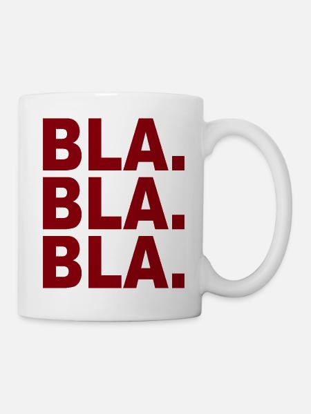 Bla Bla Bla - Tasse - Weiß