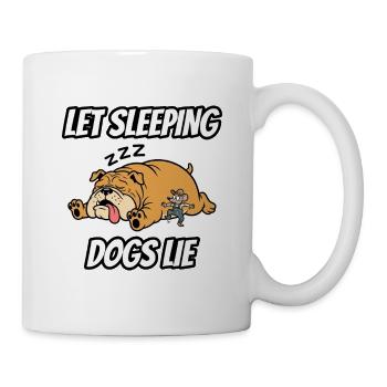 Let Sleeping Dogs Lie – lustige Idiom-Zeichentrickserie - Tasse - Weiß - Rechts