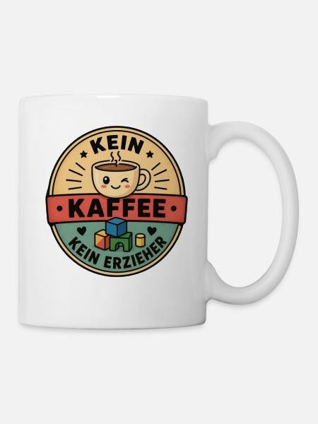 Erzieher Geschenk - Kein Kaffee Kein Erzieher - Tasse - Weiß