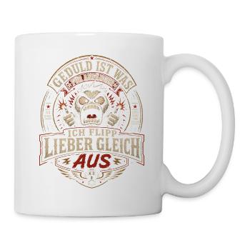 Geduld Ist Was Für Anfänger Herren Lustiger Spruch - Tasse - Weiß - Rechts