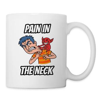 Pain in the Neck – Witzige buchstäbliche Idiom-Zeichentrickserie - Tasse - Weiß - Rechts