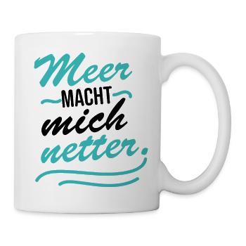 Meer macht mich netter - lustige Sprüche - Tasse - Weiß - Rechts