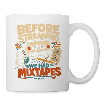 Vor dem Streaming hatten wir Mixtapes Vintage Music - Tasse - Weiß - Rechts