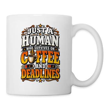 Funny Survival Humor Coffee Deadlines Quote - Tasse - Weiß - Rechts