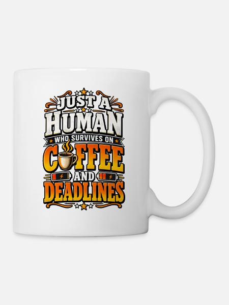 Funny Survival Humor Coffee Deadlines Quote - Tasse - Weiß