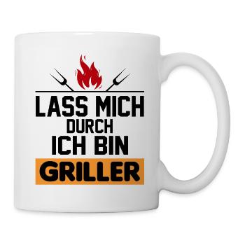 Lass mich durch Ich bin Griller Grillsprüche Chef - Tasse - Weiß - Rechts