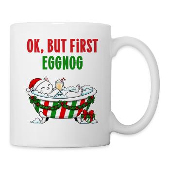 Okay, aber zuerst Eierlikör-Weihnachtskatze im Schaumbad - Tasse - Weiß - Rechts