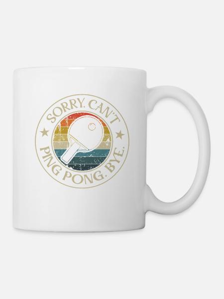 Sorry Can't Ping-Pong Bye Für Tischtennis Profis - Tasse - Weiß