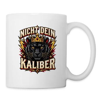 Nicht dein Kaliber – selbstbewusster Spruch - Tasse - Weiß - Rechts