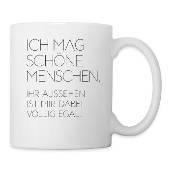 Ich Mag Schöne Menschen Innere Werte Charakter - Tasse - Weiß - Rechts