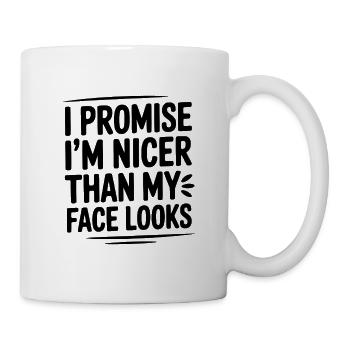 Ich verspreche, ich bin netter, als mein Gesicht aussieht - Tasse - Weiß - Rechts