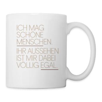 Ich Mag Schöne Menschen Innere Werte Charakter - Tasse - Weiß - Rechts