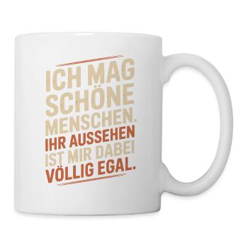 Ich Mag Schöne Menschen Innere Werte Charakter - Tasse - Weiß - Rechts