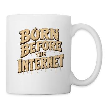  Born Before The Internet Nostalgie Retro Spruch - Tasse - Weiß - Rechts