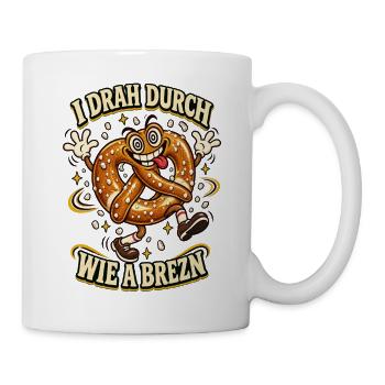 I drah durch wie a Brezn – Bayern Humor - Tasse - Weiß - Rechts