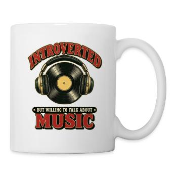 Introverted But Willing To Talk About Music Shirt - Tasse - Weiß - Rechts