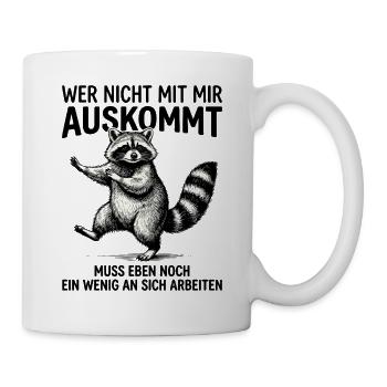 Wer Nicht Mit Mir Auskommt Muss Eben noch ein  - Tasse - Weiß - Rechts