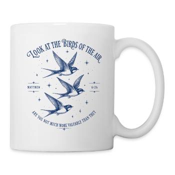 Schaut Auf Die Vögel Des Himmels Matthäus 6,26 - Tasse - Weiß - Rechts