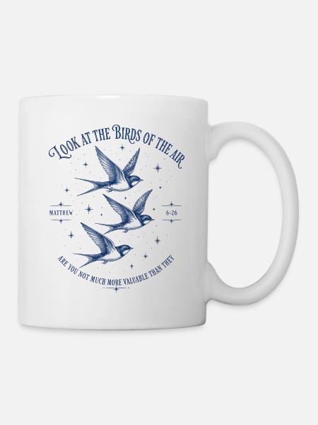 Schaut Auf Die Vögel Des Himmels Matthäus 6,26 - Tasse - Weiß