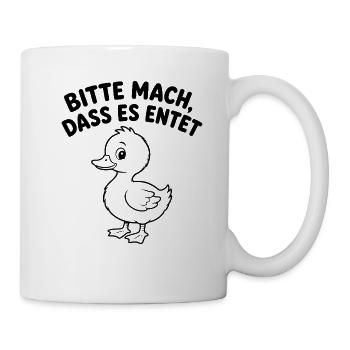 Bitte Mach Dass Es Endet Lustige Ente Entenhumor - Tasse - Weiß - Rechts