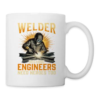Schweißer, weil Ingenieure auch Helden brauchen – Schweißen - Tasse - Weiß - Rechts