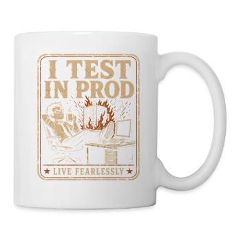 Ich Teste In Produktion, Lebe Furchtlos - Tasse - Weiß - Rechts