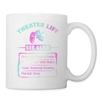 Theater Leben Lustig Schauspieler Drama Musical - Tasse - Weiß - Rechts