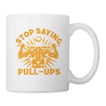 Fitness Fanatics Stop Saying Pull-Ups Calisthenics - Tasse - Weiß - Rechts