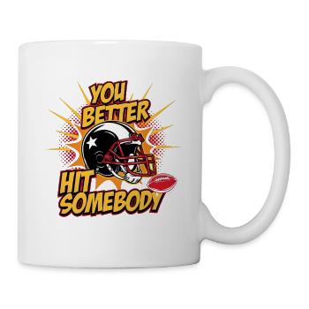 Du solltest mal jemanden Classic-Football-Liebhaber schlagen - Tasse - Weiß - Rechts