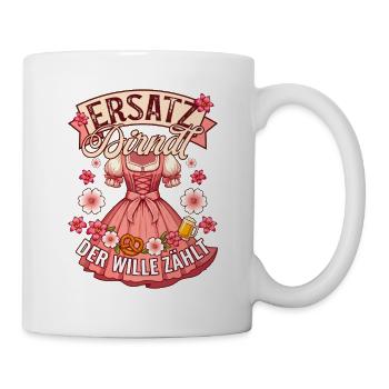 Ersatz Dirndl Der Wille Zählt Volksfest Bayern - Tasse - Weiß - Rechts