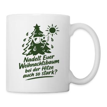 Nadelt Euer Weihnachtsbaum bei der Hitze auch so - Tasse - Weiß - Rechts