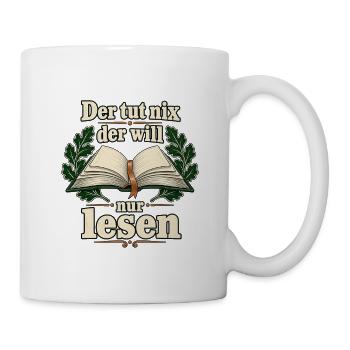 Lesen Spruch – Der tut nix, der will nur lesen - Tasse - Weiß - Rechts
