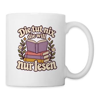 Lesen Spruch – Die tut nix, die will nur lesen - Tasse - Weiß - Rechts