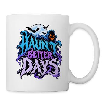 Haunt Better Days - Tasse - Weiß - Rechts