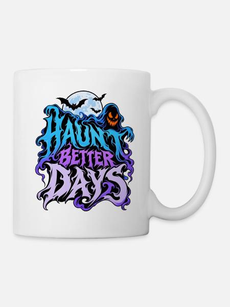 Haunt Better Days - Tasse - Weiß