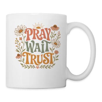 Pray Wait Trust - Tasse - Weiß - Rechts