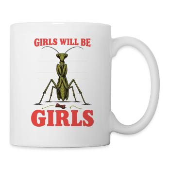 Girls Will Be Girls – Gottesanbeterin Humor - Tasse - Weiß - Rechts