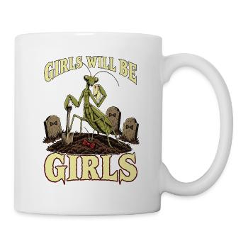 Girls Will Be Girls – Praying Mantis Graveyard - Tasse - Weiß - Rechts