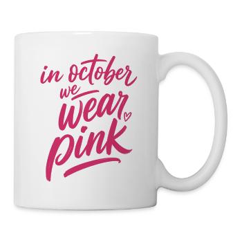 Im Oktober tragen wir Pink - Tasse - Weiß - Rechts